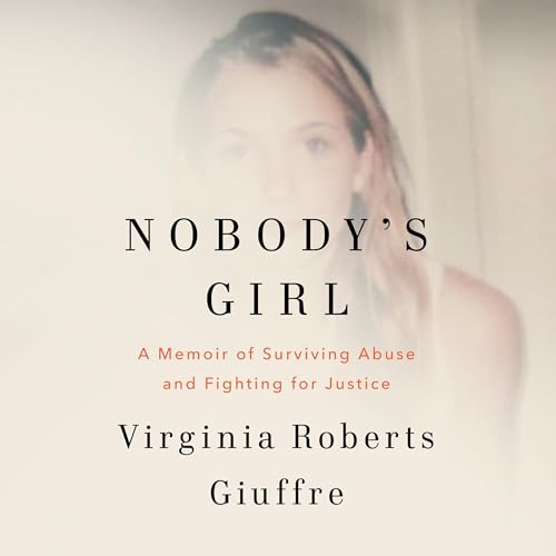 Nobody's Girl: A Memoir of Surviving Abuse and Fighting for Justice