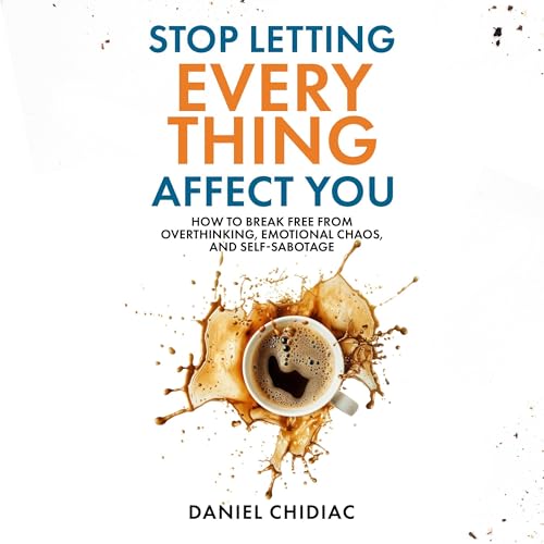 Stop Letting Everything Affect You