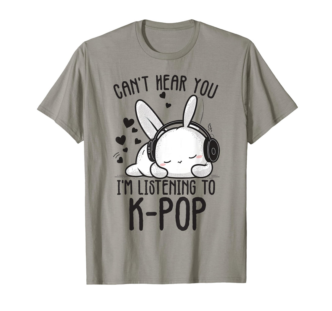 Can't Hear You I'm Listening Kpop Rabbit K-pop Merchandise T-Shirt.