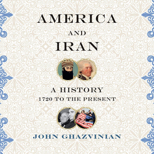 America and Iran: A History, 1720 to the Present.